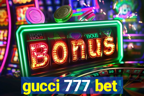 gucci 777 bet